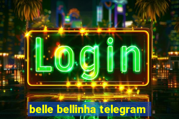 belle bellinha telegram